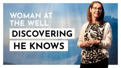 The Woman at the Well – Discovering He Knows