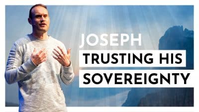 Jospeh – Trusting His Sovereignty
