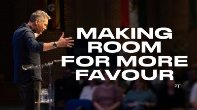 Making Room for More Favour – Part 1