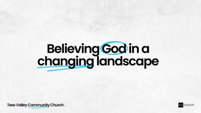 Believing God in a changing landscape